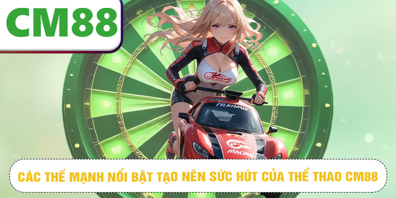 Các thế mạnh nổi bật tạo nên sức hút của thể thao CM88