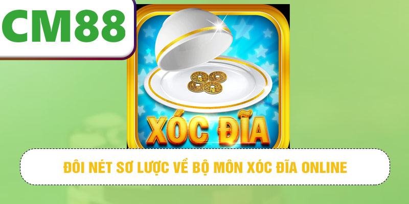 Đôi nét sơ lược về bộ môn xóc đĩa online